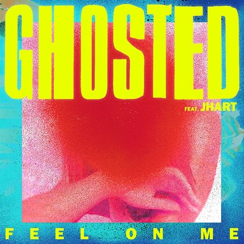 Feel On Me Ghosted feat. JHart