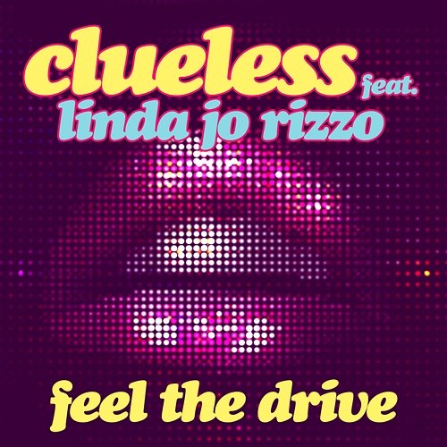 Feel The Drive Clueless Feat. Linda Jo Rizzo