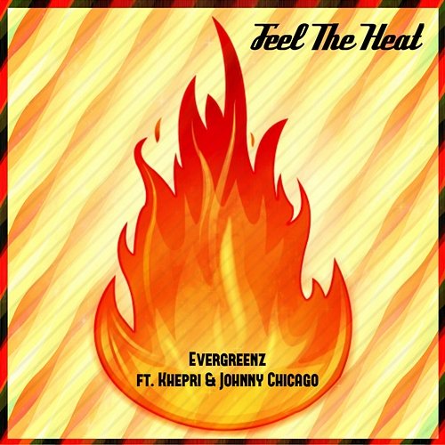Feel The Heat Evergreenz feat. Johnny Chicago, Khepri