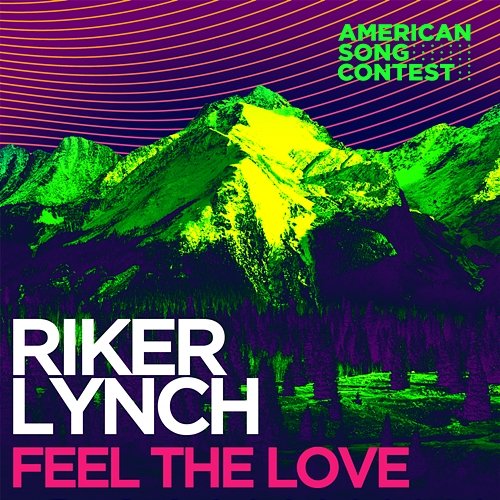 Feel The Love (From “American Song Contest”) Riker Lynch