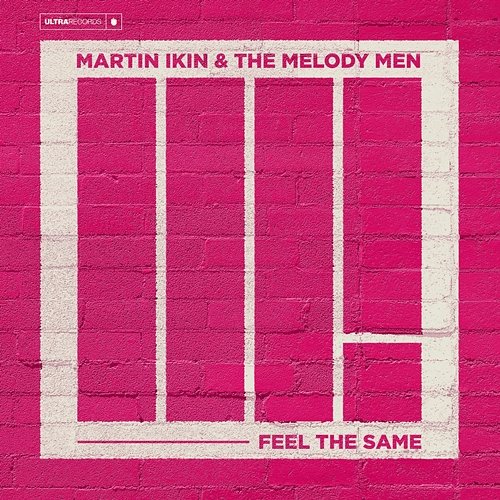 Feel The Same Martin Ikin, The Melody Men