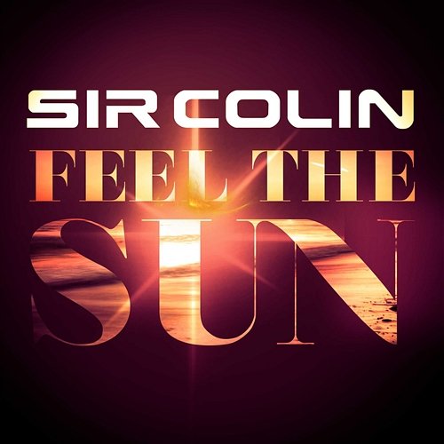 Feel the Sun Sir Colin