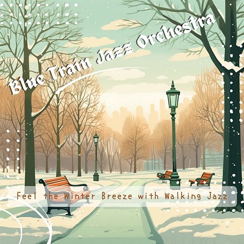 Feel the Winter Breeze with Walking Jazz Blue Train Jazz Orchestra