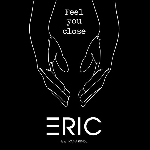 Feel You Close ERIC feat. Ivana Kindl