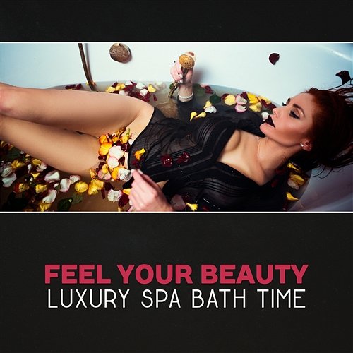 Feel Your Beauty - Luxury Spa Bath Time, Shiatsu Massage Music, Healing Zen Songs, Tranquility Sound Therapy, Rejuvenation Wonderful Spa World