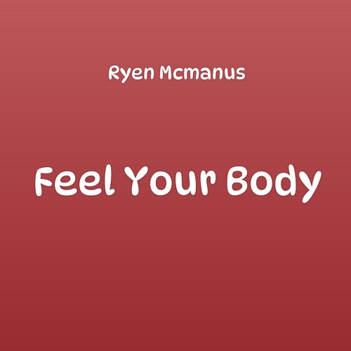Feel Your Body Ryen Mcmanus