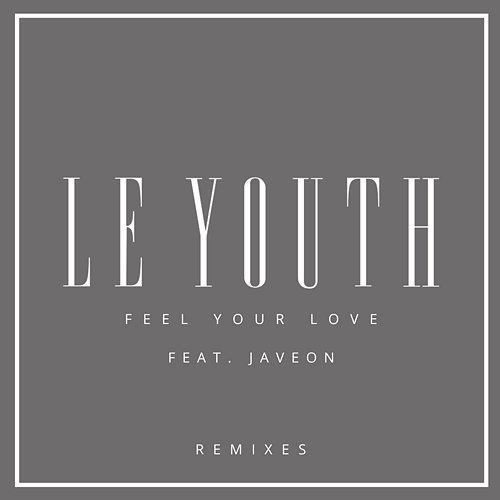 Feel Your Love Le Youth feat. Javeon