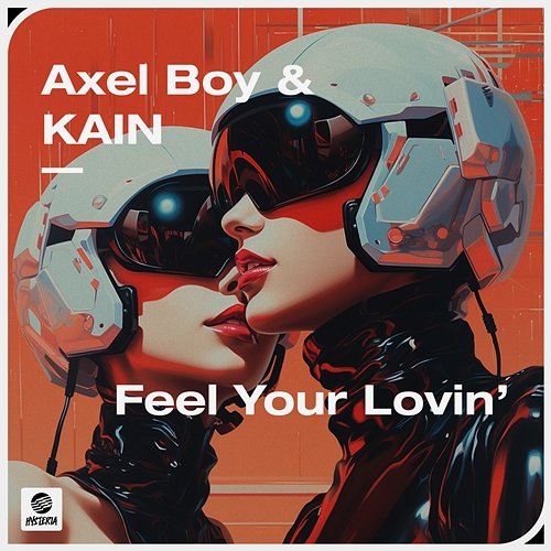 Feel Your Lovin' Axel Boy & KAIN