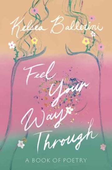 Feel Your Way Through: A Book of Poetry Kelsea Ballerini