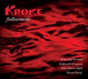 Feelharmony Kroke, Jopek Anna Maria, Berny Sławomir, Sinfonietta Cracovia, Herdzin Krzysztof