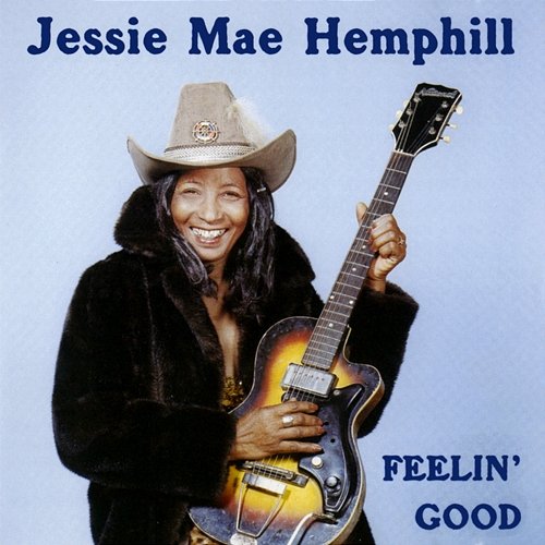 Feelin' Good Jessie Mae Hemphill