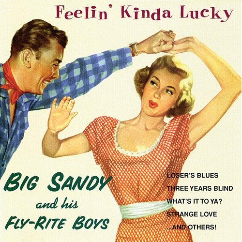 Feelin' Kinda Lucky Big Sandy & His Fly-Rite Boys