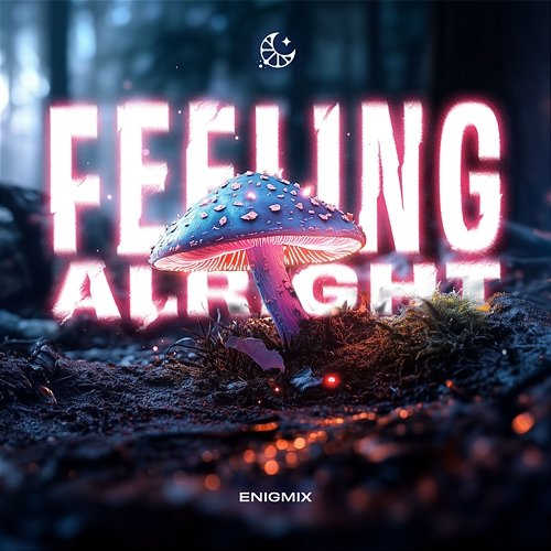 Feeling Alright Enigmix & LEMON DROPS