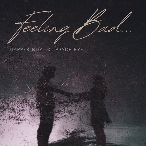 Feeling Bad PSYDE EYE, Dapper Boy Music