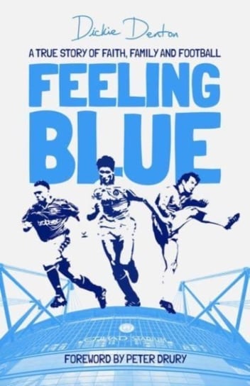 Feeling Blue: A True Story of Love, Life and Belonging Richard Denton