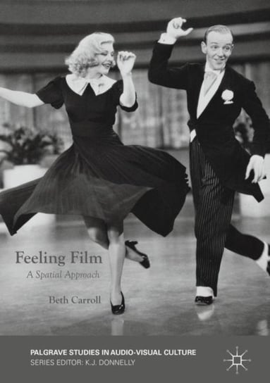 Feeling Film: A Spatial Approach Beth Carroll