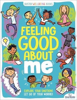 Feeling Good About Me: Explore Your Emotions, Let Go of Your Worries Bailey Ellen