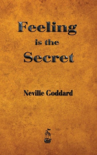 Feeling is the Secret Goddard Neville