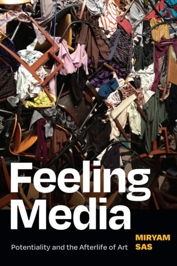 Feeling Media: Potentiality and the Afterlife of Art Duke University Press