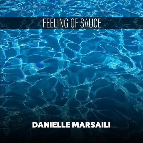 Feeling Of Sauce Danielle Marsaili