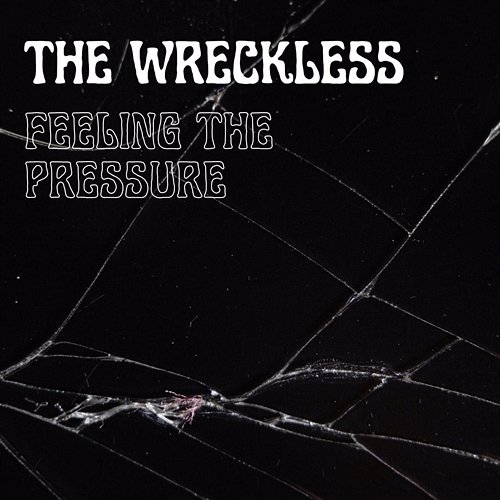 Feeling The Pressure The Wreckless