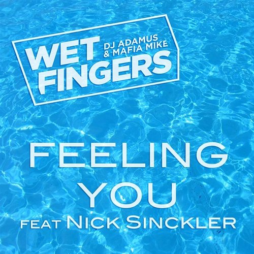 Feeling You Wet Fingers, DJ Adamus, Mafia Mike feat. Nick Sinckler