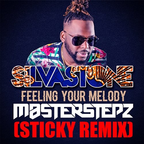 Feeling Your Melody Silvastone feat. Masterstepz, Sticky