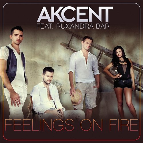 Feelings Of Fire Akcent feat. Ruxandra Bar