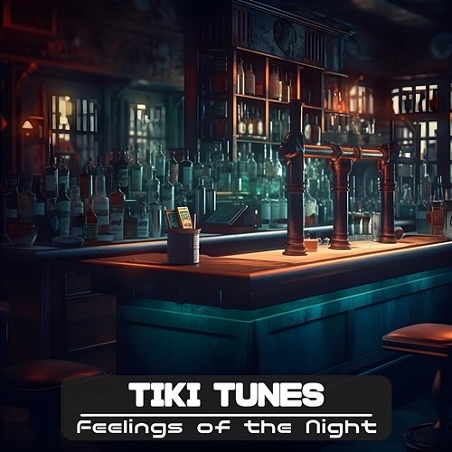 Feelings of the Night Tiki Tunes