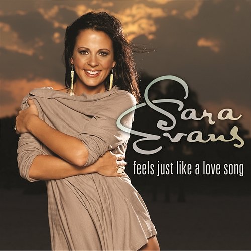 Feels Just Like A Love Song Sara Evans