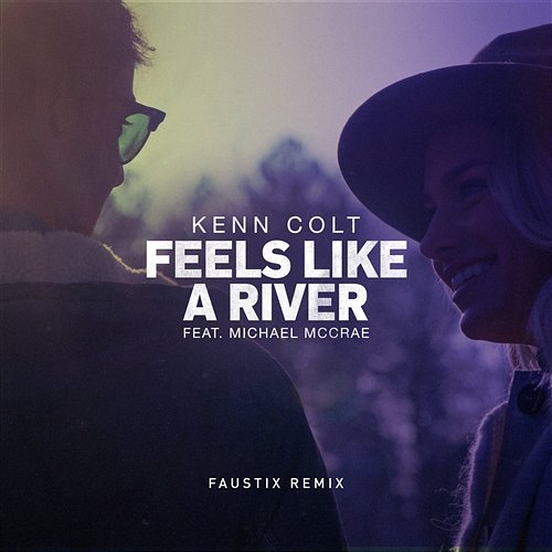 Feels Like A River Kenn Colt feat. Michael McCrae