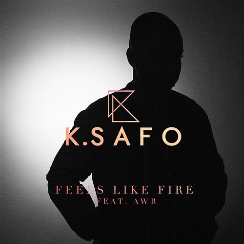 Feels Like Fire K. Safo feat. AWR
