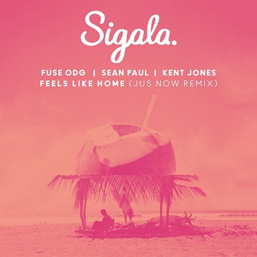 Feels Like Home Sigala & Fuse ODG & Sean Paul feat. Kent Jones