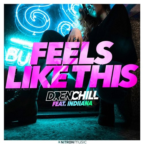 Feels Like This Drenchill feat. Indiiana