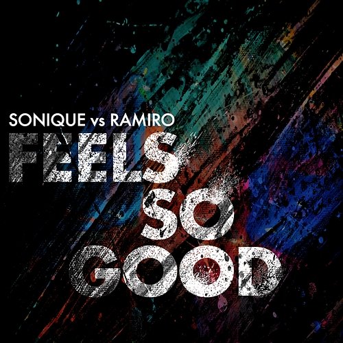 Feels So Good Sonique & Ramiro