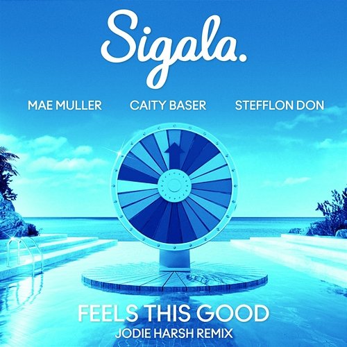 Feels This Good Sigala, Mae Muller, Caity Baser feat. Stefflon Don