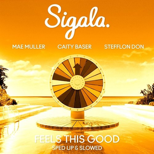 Feels This Good Sigala, Mae Muller, sped up + slowed feat. Caity Baser, Stefflon Don
