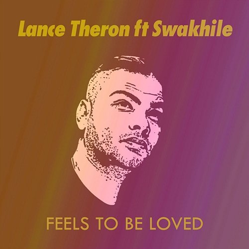 Feels To Be Loved Lance Theron feat. Swakhile