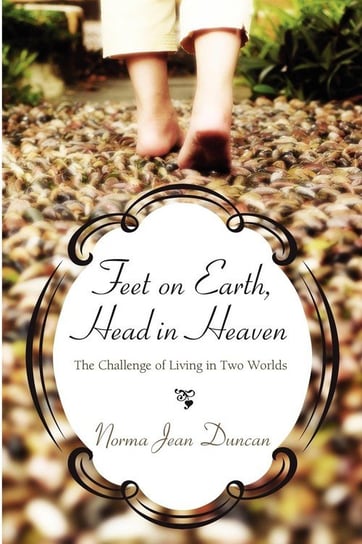 Feet on Earth, Head in Heaven Duncan Norma Jean