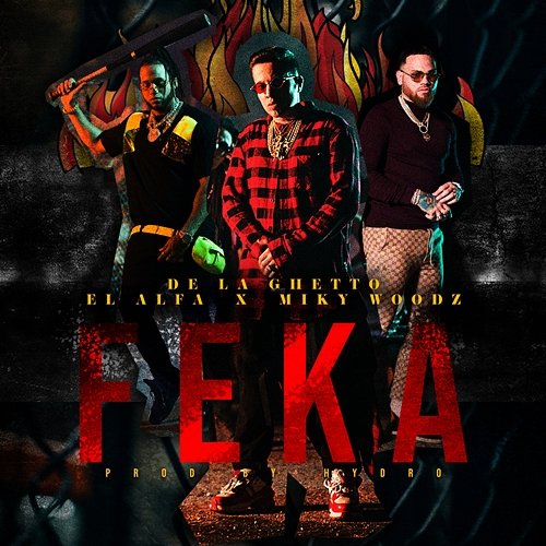 FEKA El Alfa, De La Ghetto, Miky Woodz