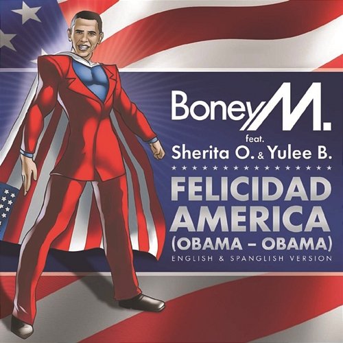 Felicidad America (Obama - Obama) Boney M. feat. Sherita O. & Yulee B.