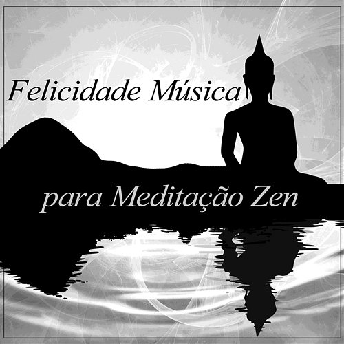 Felicidade Música para Meditação Zen: Aula de Ioga, Serenidade Spa, Boa Noite Sono Profundo Música Zen Relaxante