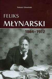 Feliks Młynarski 1884-1972 Głowiński Tomasz