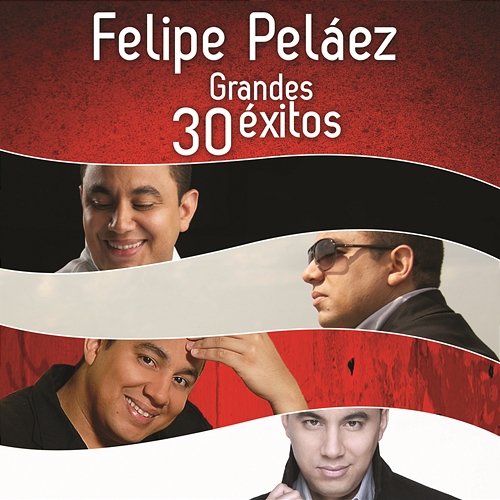 Felipe Peláez 30 Grandes Éxitos Felipe Peláez