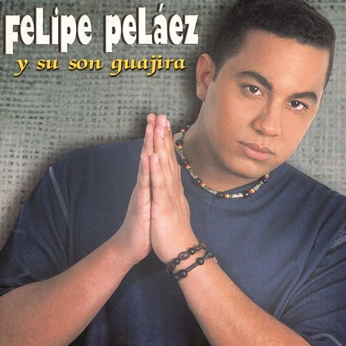 Felipe Pelaez Y Su Son Guajira Felipe Peláez