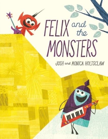Felix and the Monsters Josh Holtsclaw, Monica Holtsclaw