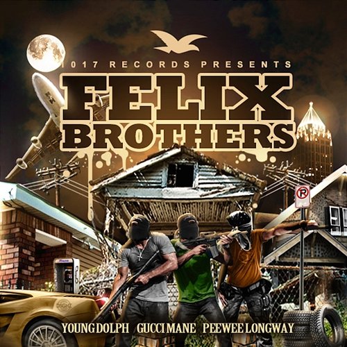Felix Brothers Gucci Mane & Peewee Longway & Young Dolph