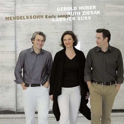 Felix Mendelssohn: Early Songs Ruth Ziesak, Carsten Süss, Gerold Huber