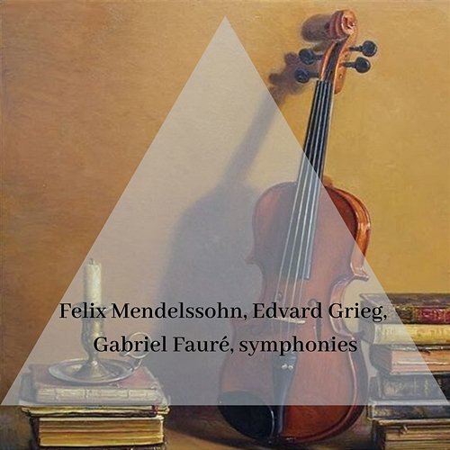 Felix Mendelssohn, Edvard Grieg, Gabriel Fauré, symphonies Felix Mendelssohn, Edvard Grieg, Gabriel Fauré