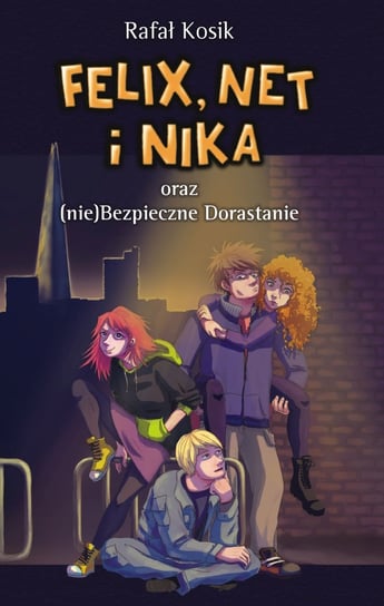 Felix, Net i Nika oraz (nie)bezpieczne dorastanie Kosik Rafał